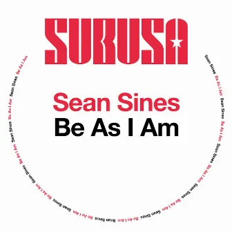 Be As I Am by Sean Sines