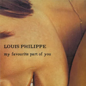 My Favourite Part Of You by Louis Philippe