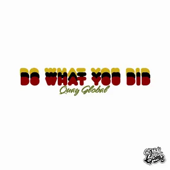 Do What You Did by Quay Global