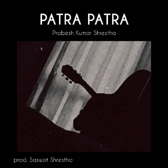 Patra Patra by Prabesh Kumar Shrestha