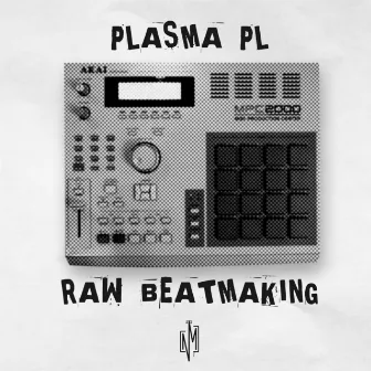 Plasmapl - Raw Beatmaking, Vol. 1 by NM Scratcherz