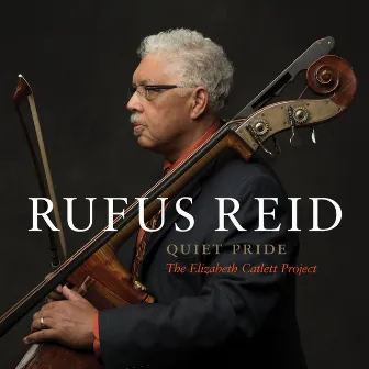 Quiet Pride: The Elizabeth Catlett Project by Rufus Reid