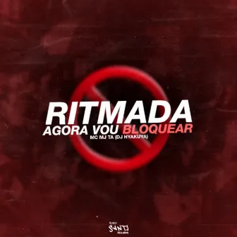 Ritmada Agora Vou Bloquear by DJ HYAKUYA