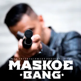 Bang by Maskoe