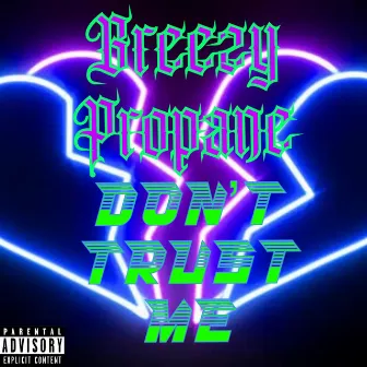 Dont Trust Me by Breezy Propane