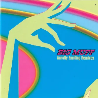 Aurally Exciting Remixes by Big Muff