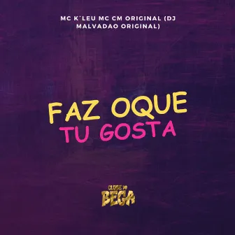 Faz Oque Tu Gosta by Mc CM Original