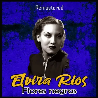 Flores Negras (Remastered) by Elvira Rios