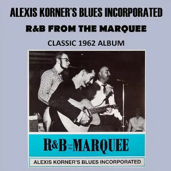 R&B At The Marquee by Alexis Korner's Blues Incorporated