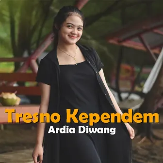 Tresno Kependhem by Ardia Diwang