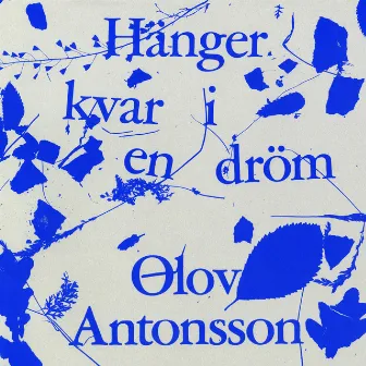 Hänger kvar i en dröm by Olov Antonsson