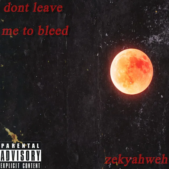 Don't Leave Me To Bleed