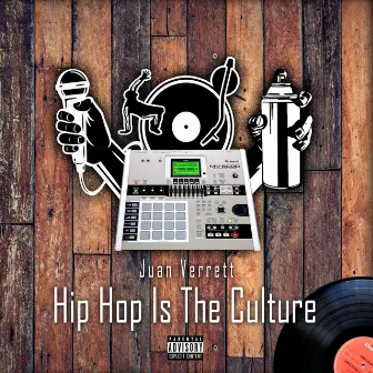 Hip Hop Is the Culture by Juan Verrett