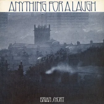 Anything for a Laugh by Brian Short