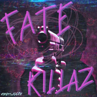 FATE KILLAZ by FLERK