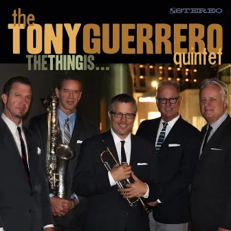 The Thing Is... by The Tony Guerrero Quintet