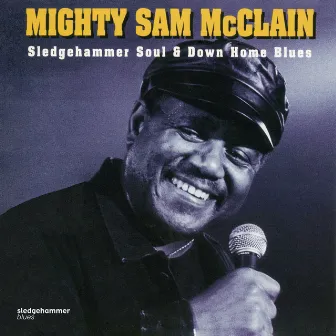 Sledgehammer Soul and Down Home Blues by Mighty Sam McClain