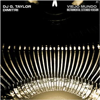 Viejo Mundo (Instrumental Extended Version) by DJ G. Taylor