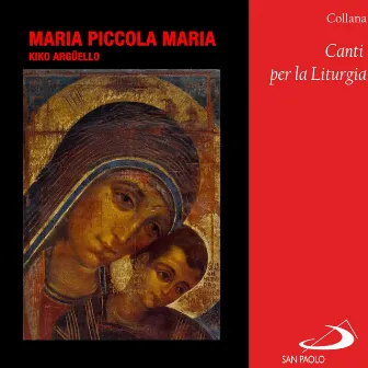 Collana Canti per la Liturgia: Maria piccola Maria by Kiko Argüello