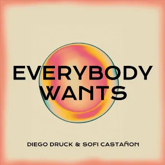 Everybody Wants by Diego Druck