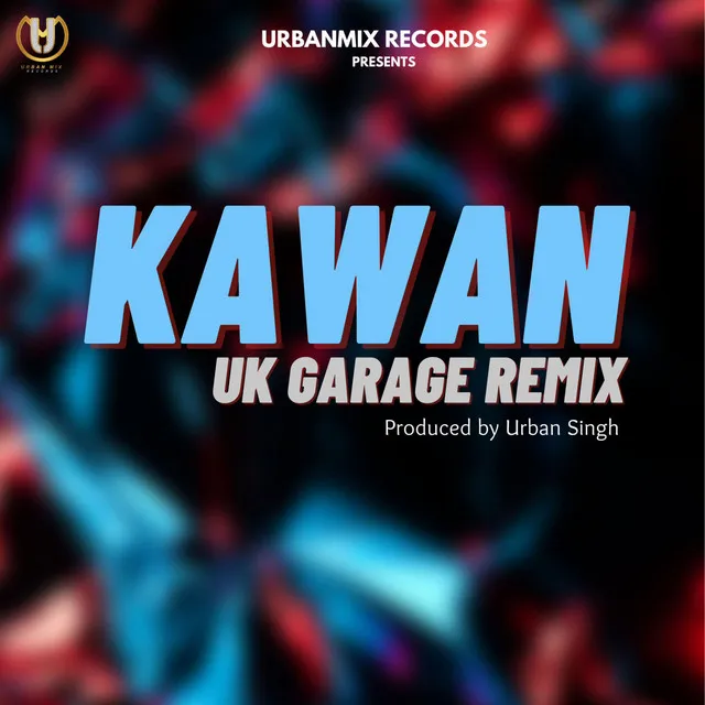 Kawan - UK Garage Remix