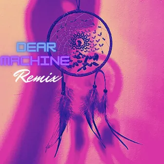 Dear Machine (Remix) by Nige B