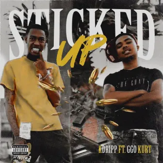 STICKED UP by K Dripp