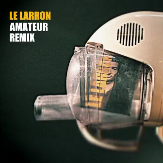 Amateur Remix by Le Larron