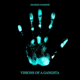 VISIONS OF A GANGSTA by HIGHEST.HOMINID