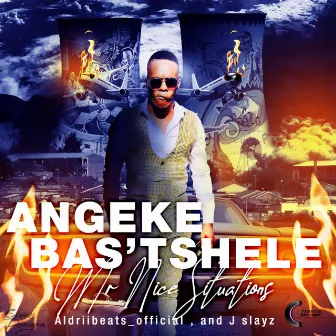 Angeke Bastshele by Mr Nice Situations