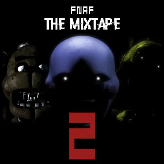 Fnaf: The Mixtape 2 by Icy T.