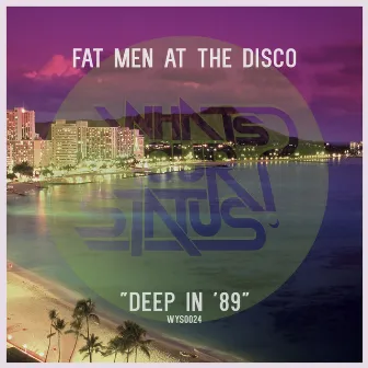 Deep In '89 by Fat Men At The Disco