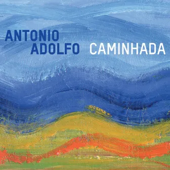 Caminhada by Antonio Adolfo