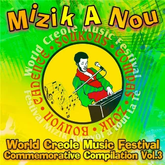 Mizik a Nou: World Creole Music Festival Commemorative Compilation, Vol. 3 by Martindale Olive