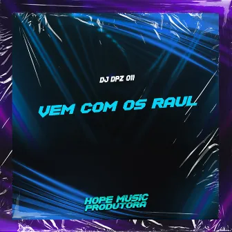 Vem Com os Raul by DJ DPZ 011