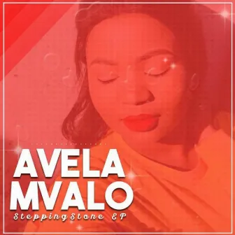 Stepping Stone EP by Avela Mvalo