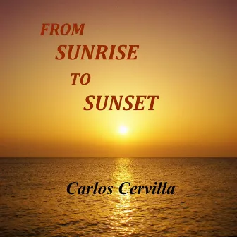 From Sunrise to Sunset by Carlos Cervilla