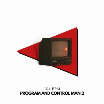 Program and Control Man, Vol. 2 by 104 BPM