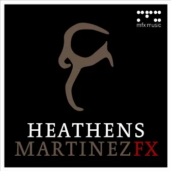 Heathens - EP by Martinez FX