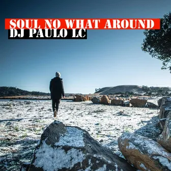 Soul No What Around by DJ PAULO LC