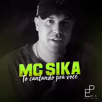 To Cantando pra Você by Mc Sika