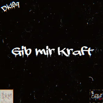 Gib mir kraft by DK109