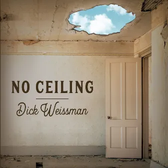 No Ceiling by Dick Weissman