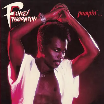 Pumpin' (Bonus Track Version) by Fonzi Thornton