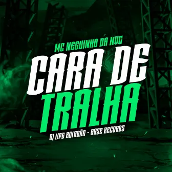 Cara De Tralha by Dj Lipe Boladão