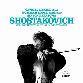 CELLO HEROICS II — Shostakovitch Cello Concerto No.1 Op.107 in E-flat Major by Wojciech Rodek