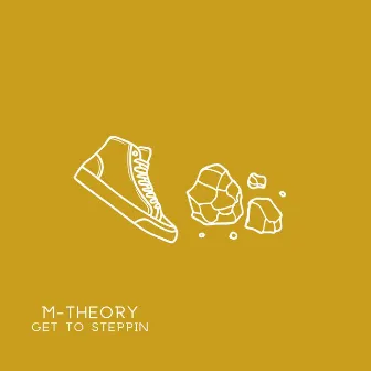 Get To Steppin by M-Theory