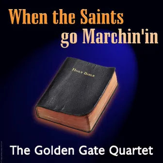 When The Saints Go Marching In by The Golden Gate Quartet