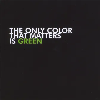 The Only Color That Matters is Green by PaceWon & Mr. Green