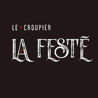 La Festé by Le Croupier